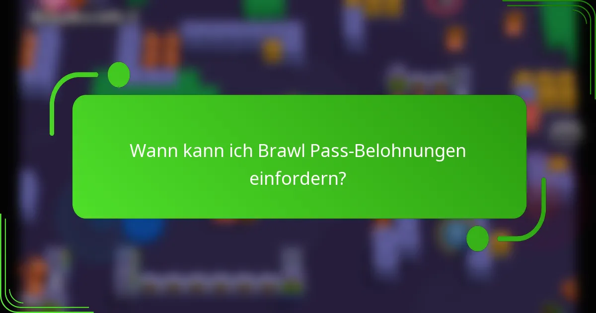 Wann kann ich Brawl Pass-Belohnungen einfordern?