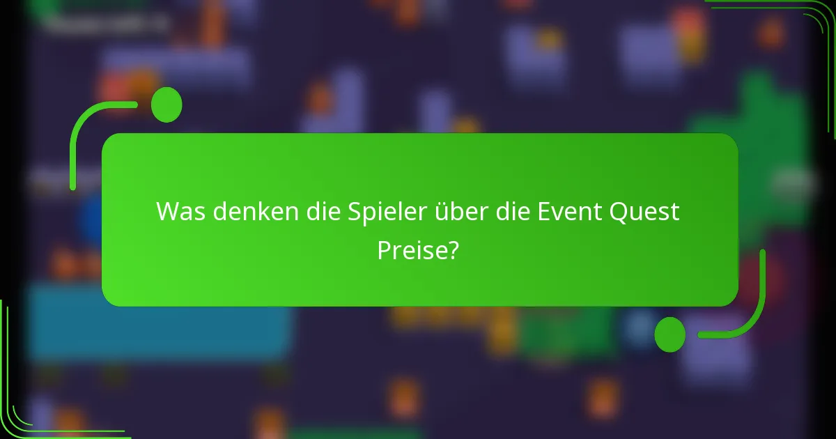 Was denken die Spieler über die Event Quest Preise?