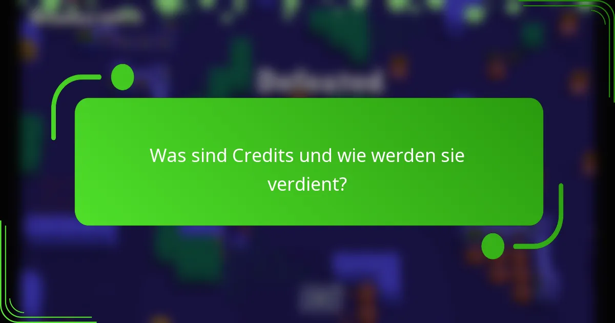 Was sind Credits und wie werden sie verdient?