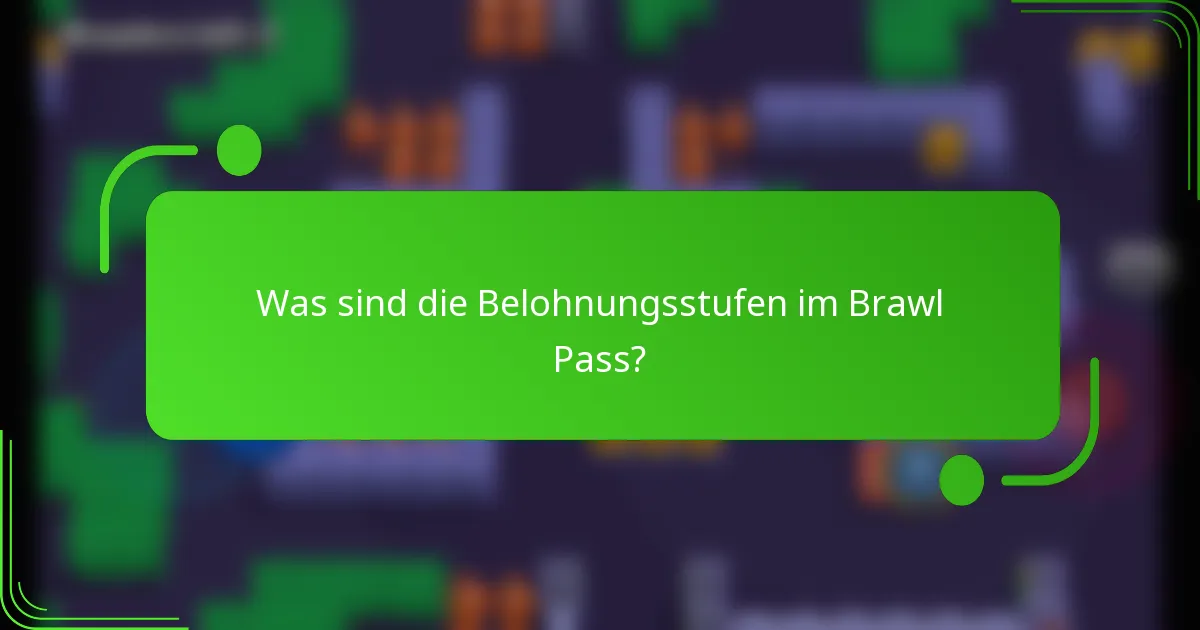 Was sind die Belohnungsstufen im Brawl Pass?
