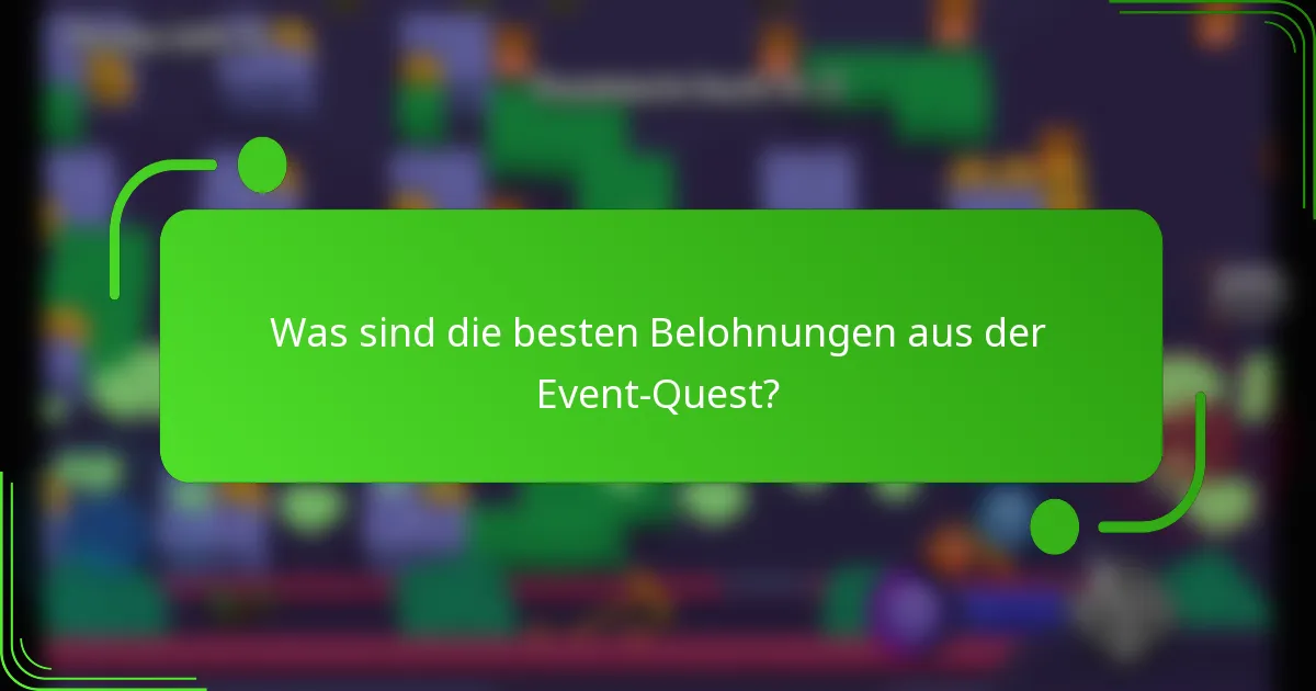 Was sind die besten Belohnungen aus der Event-Quest?
