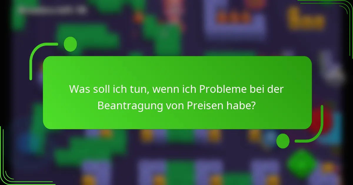 Was soll ich tun, wenn ich Probleme bei der Beantragung von Preisen habe?