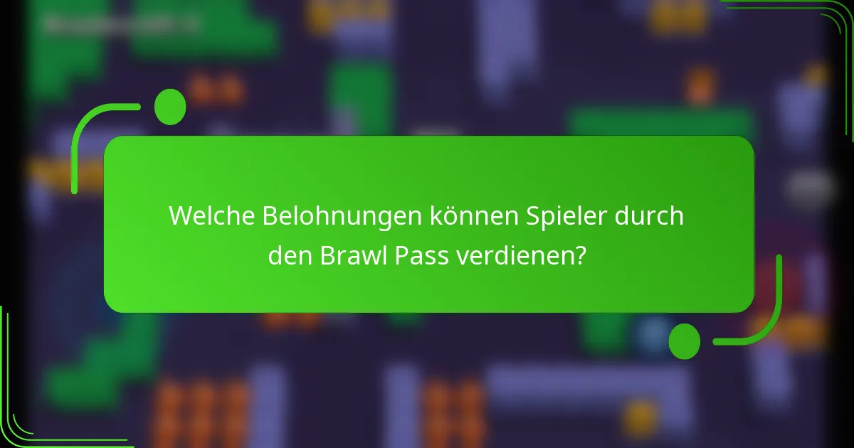 Welche Belohnungen können Spieler durch den Brawl Pass verdienen?
