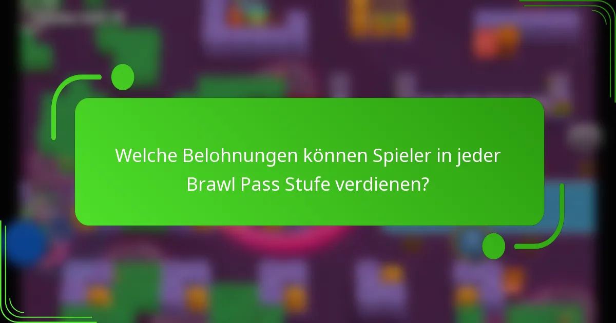 Welche Belohnungen können Spieler in jeder Brawl Pass Stufe verdienen?
