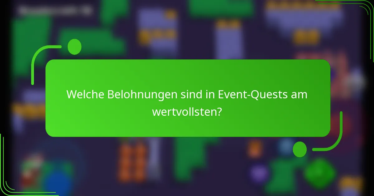Welche Belohnungen sind in Event-Quests am wertvollsten?