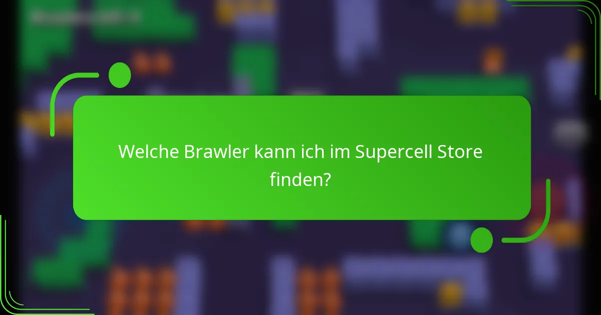 Welche Brawler kann ich im Supercell Store finden?