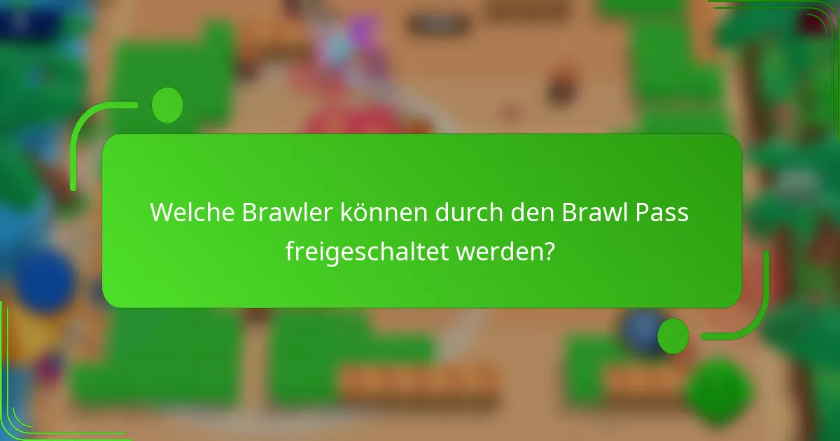 Welche Brawler können durch den Brawl Pass freigeschaltet werden?