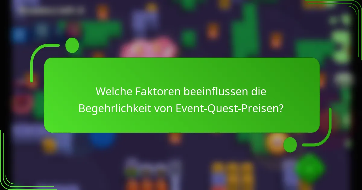 Welche Faktoren beeinflussen die Begehrlichkeit von Event-Quest-Preisen?