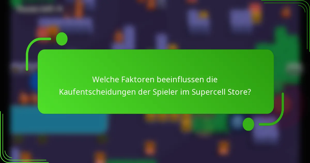 Welche Faktoren beeinflussen die Kaufentscheidungen der Spieler im Supercell Store?