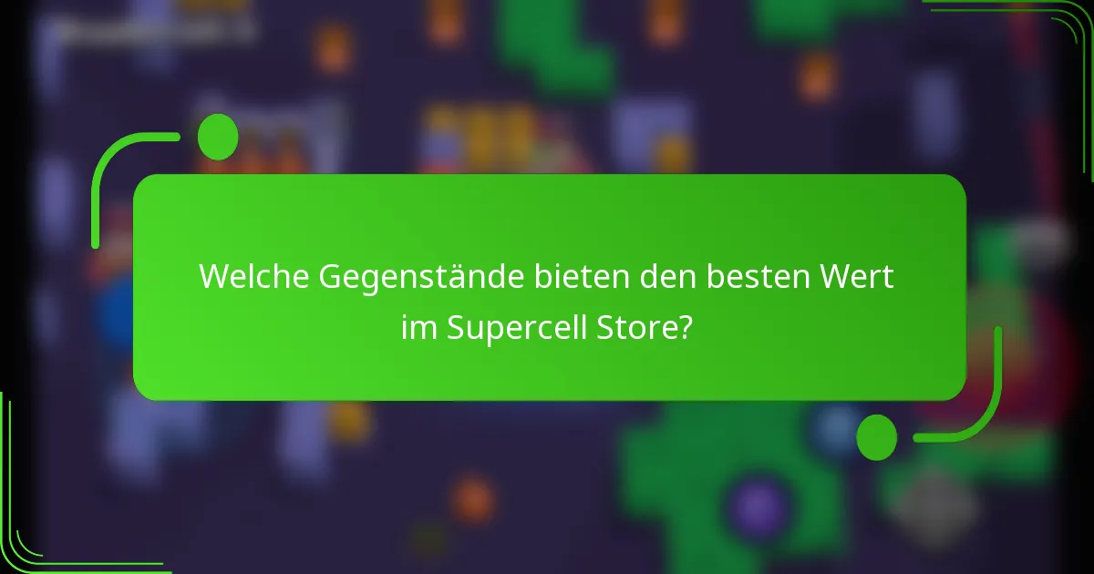 Welche Gegenstände bieten den besten Wert im Supercell Store?