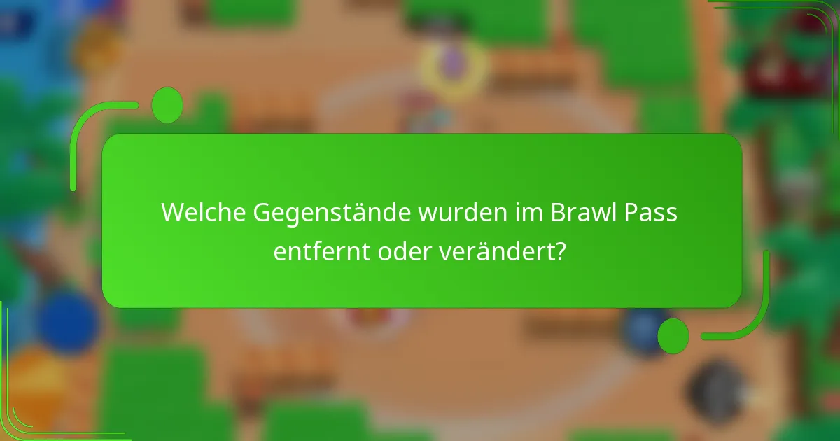 Welche Gegenstände wurden im Brawl Pass entfernt oder verändert?
