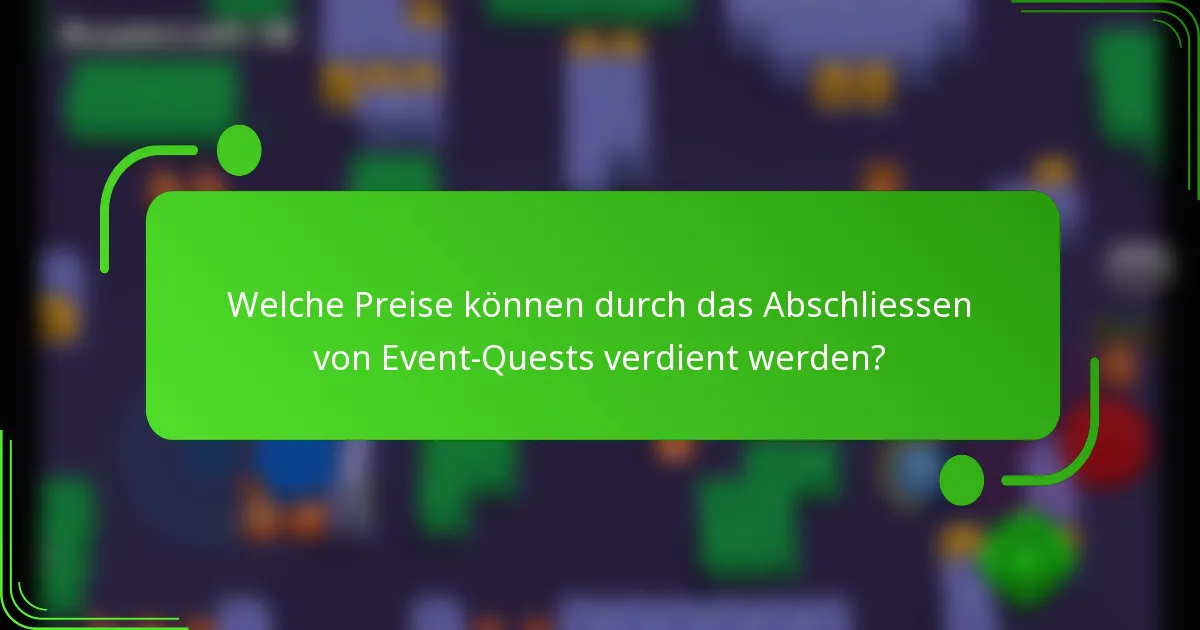 Welche Preise können durch das Abschliessen von Event-Quests verdient werden?