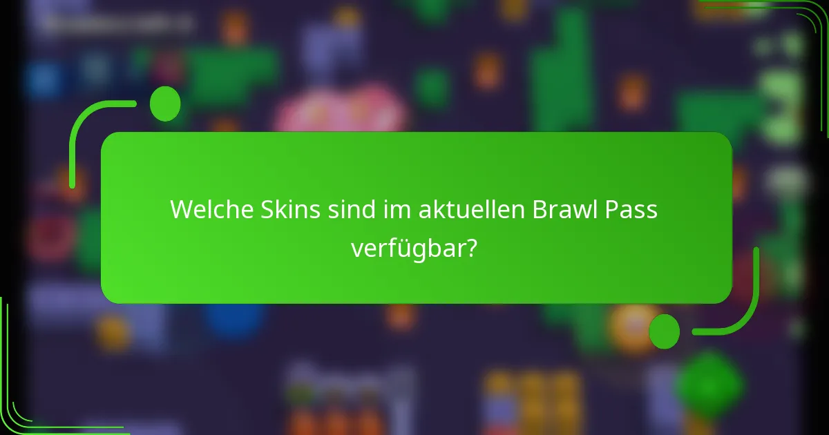 Welche Skins sind im aktuellen Brawl Pass verfügbar?