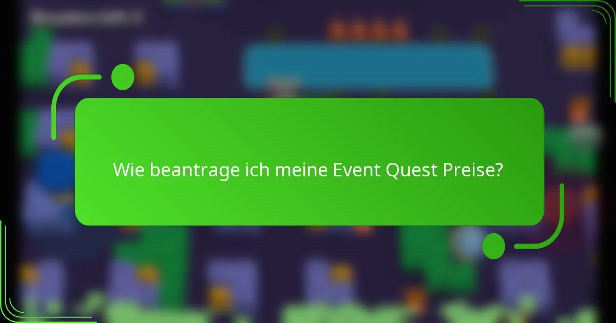 Wie beantrage ich meine Event Quest Preise?