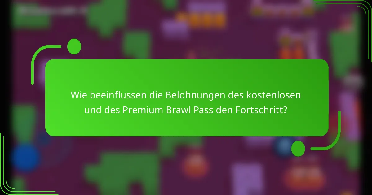 Wie beeinflussen die Belohnungen des kostenlosen und des Premium Brawl Pass den Fortschritt?