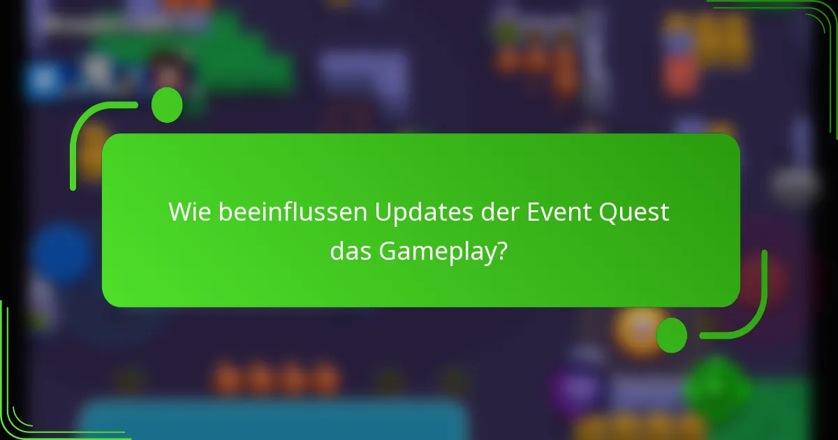 Wie beeinflussen Updates der Event Quest das Gameplay?