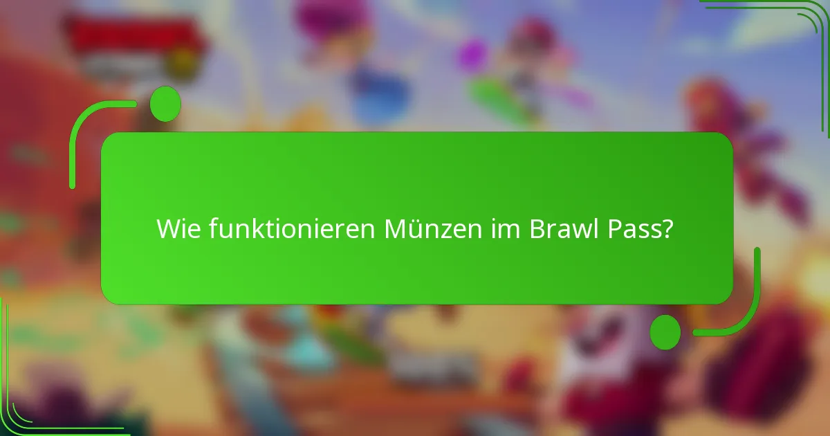 Wie funktionieren Münzen im Brawl Pass?