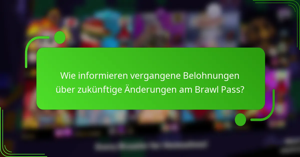 Wie informieren vergangene Belohnungen über zukünftige Änderungen am Brawl Pass?