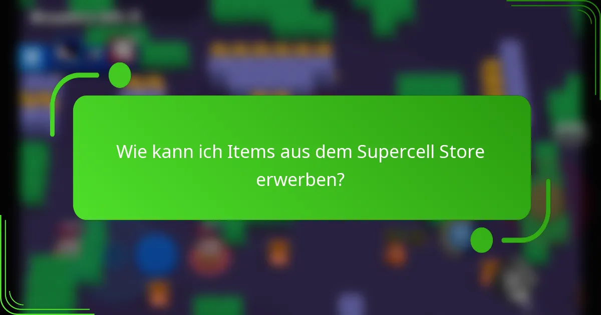 Wie kann ich Items aus dem Supercell Store erwerben?
