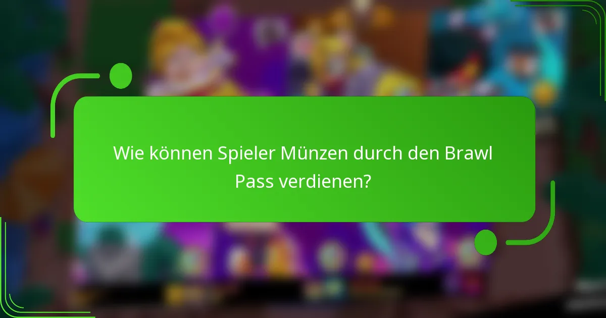 Wie können Spieler Münzen durch den Brawl Pass verdienen?