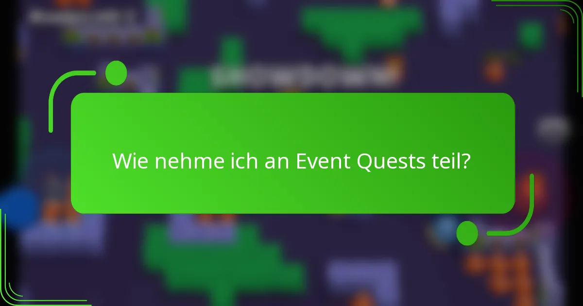 Wie nehme ich an Event Quests teil?