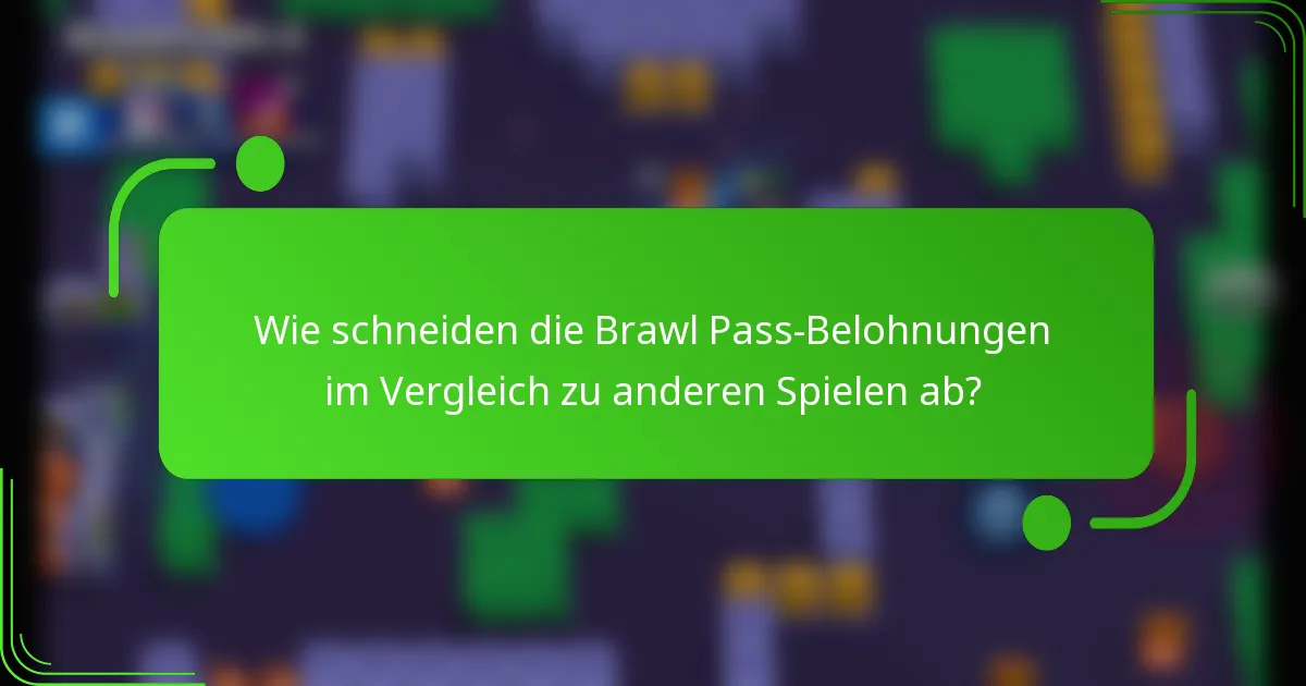 Wie schneiden die Brawl Pass-Belohnungen im Vergleich zu anderen Spielen ab?