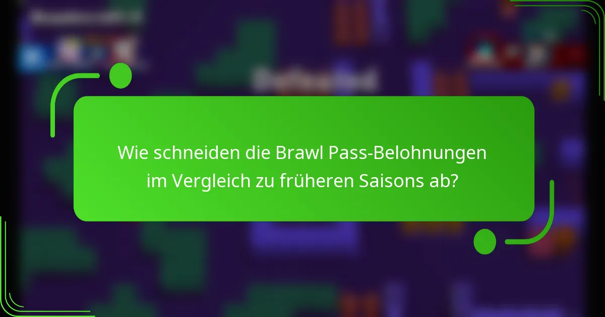 Wie schneiden die Brawl Pass-Belohnungen im Vergleich zu früheren Saisons ab?
