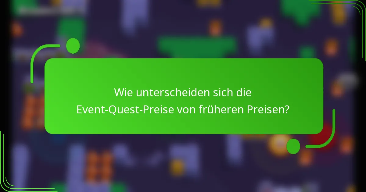 Wie unterscheiden sich die Event-Quest-Preise von früheren Preisen?