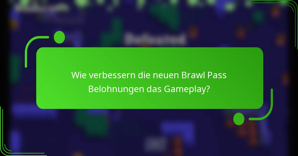 Wie verbessern die neuen Brawl Pass Belohnungen das Gameplay?