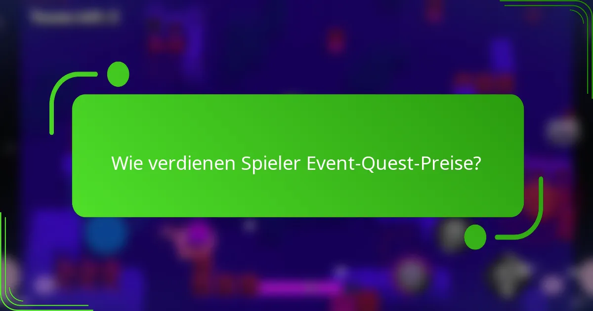Wie verdienen Spieler Event-Quest-Preise?