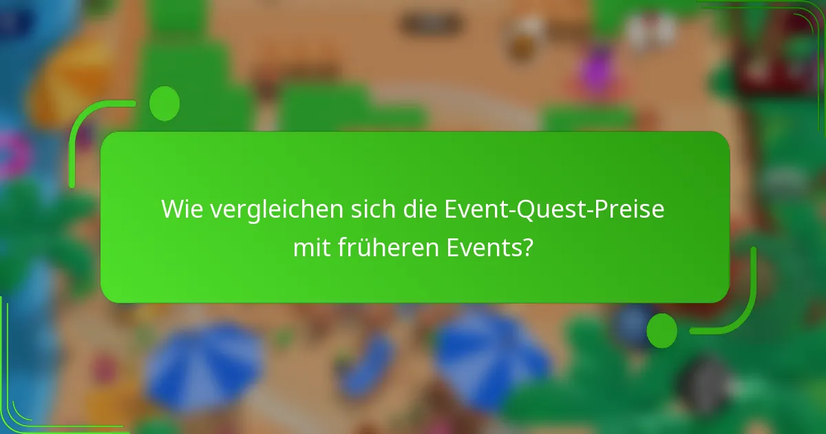 Wie vergleichen sich die Event-Quest-Preise mit früheren Events?