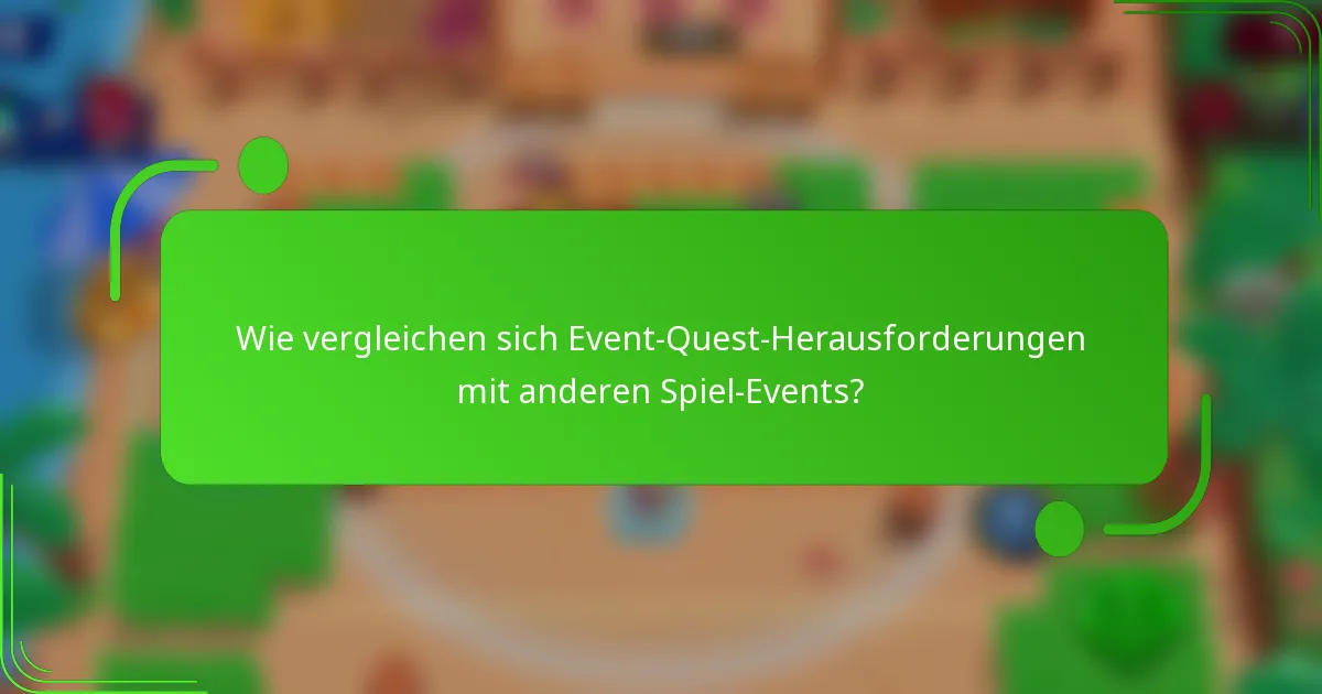 Wie vergleichen sich Event-Quest-Herausforderungen mit anderen Spiel-Events?