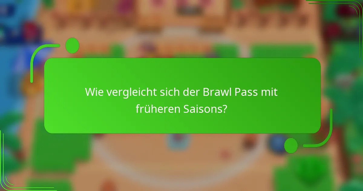 Wie vergleicht sich der Brawl Pass mit früheren Saisons?